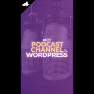 Host A Podcast Channel On WordPress