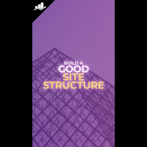 How To Build A Good Site Structure