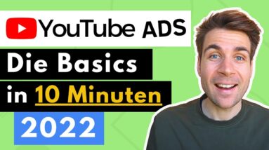 YouTube Werbung schalten - Die Basics in 10 Minuten (2022)