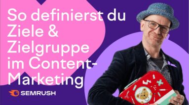 Ziele & Zielgruppe im Content-Marketing definieren - so geht's!