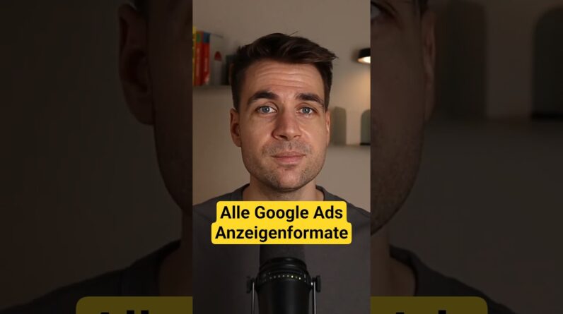 Alle Google Ads Anzeigenformate im Überblick #googleads